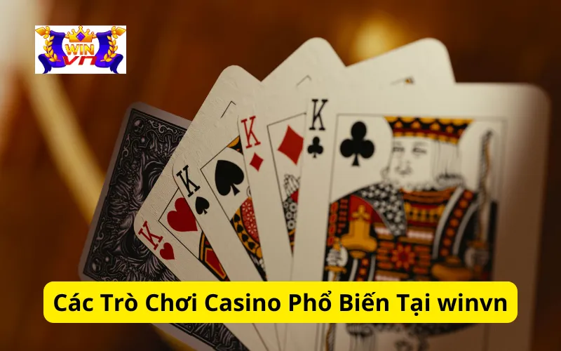 Các Trò Chơi Casino Phổ Biến Tại winvn