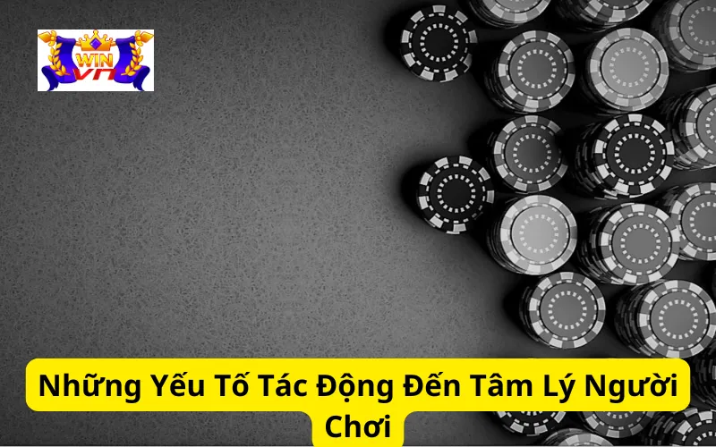 Những Yếu Tố Tác Động Đến Tâm Lý Người Chơi