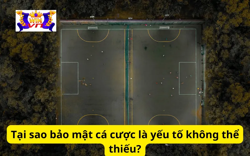 Tại sao bảo mật cá cược là yếu tố không thể thiếu?