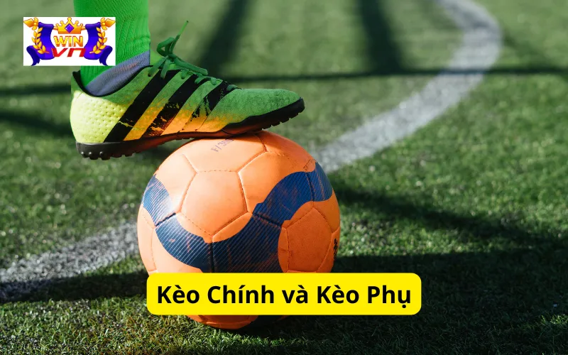 Kèo Chính và Kèo Phụ