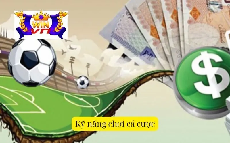 Kỹ năng chơi cá cược