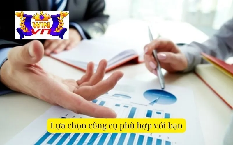 Lựa chọn công cụ phù hợp với bạn