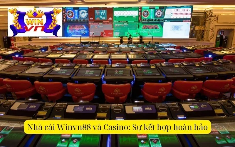 Nhà cái Winvn88 và Casino Sự kết hợp hoàn hảo